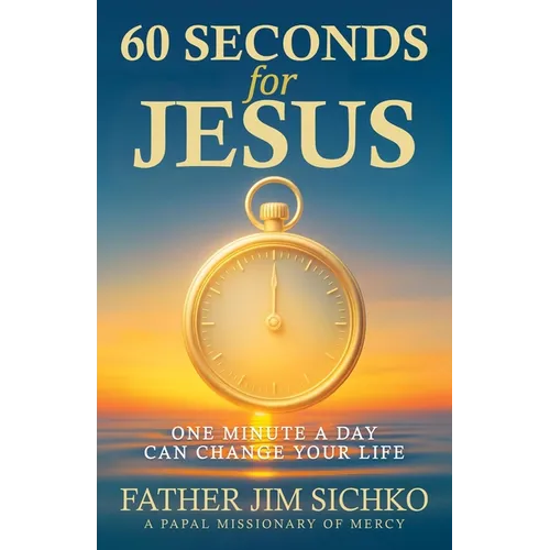 60 Seconds for Jesus: One Minute a Day Can Change Your Life