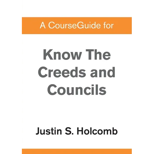 A CourseGuide for Know the Creeds and Councils
