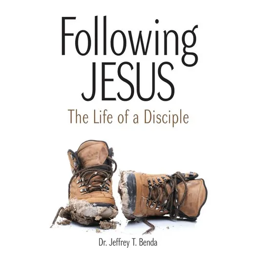 Following Jesus: The Life OF A Disciple