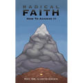 Radical Faith: How to Achieve It