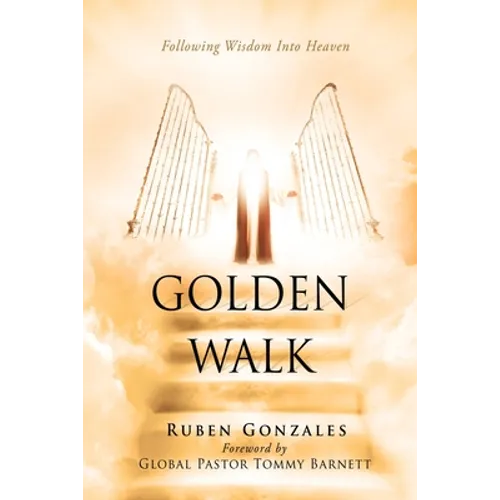 Golden Walk: Following Wisdom Into Heaven