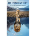 Reflections in My Spirit: A Thirty-Day Devotional to Inspire Joy