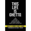 This Life is Ghetto: A Candid Conversation Between a Father and Adult Daughter Navigating Rejection, Divorce and Daddy Issues