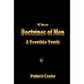 The Doctrines of Men - A Terrible Truth