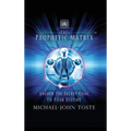 The Prophetic Matrix: Unlock the Secret Code to Your Destiny