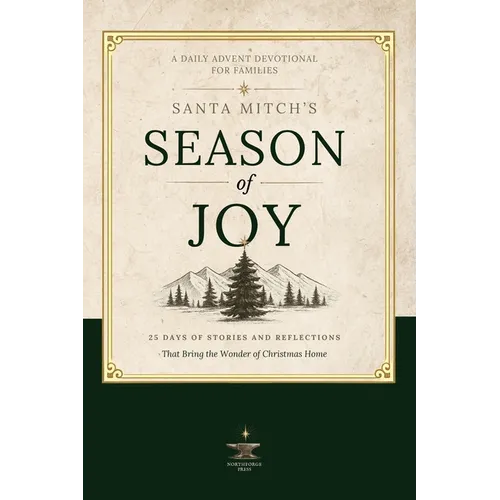 Santa Mitch's Season of Joy: 25 Days of Stories and Reflections that Bring the Wonder of Christmas Home.