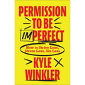 Permission to Be Imperfect: How to Strive Less, Stress Less, Sin Less