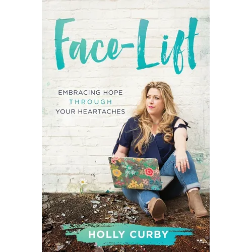 Face-Lift: Embracing Hope through your Heartaches