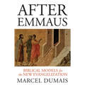 After Emmaus: Biblical Models for the New Evangelization