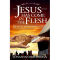 Jesus Has Come In The Flesh