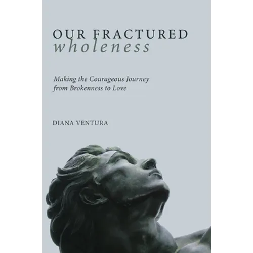 Our Fractured Wholeness