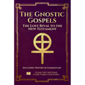 The Gnostic Gospels: The Complete & Definitive Modern English Translation: Including: Thomas, Mary, Philip, Judas, and the Nag Hammadi Library with Co