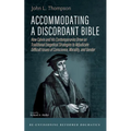 Accommodating a Discordant Bible: How Calvin and His Contemporaries Drew on Traditional Exegetical Strategies to Adjudicare-Envisioning Reformed Dogma