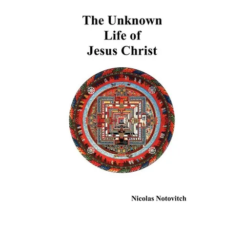 The Unknown Life of Jesus Christ