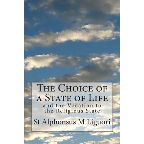The Choice of a State of Life: and the Vocation to the Religious State