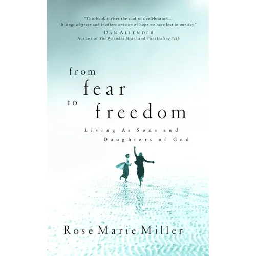 From Fear to Freedom: Living as Sons and Daughters of God