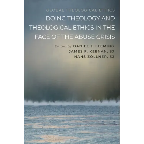 Doing Theology and Theological Ethics in the Face of the Abuse Crisis