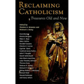 Reclaiming Catholicism: Treasures Old and New