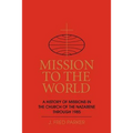Mission to the World: A History of Missions in the Church of the Nazarene Through 1985