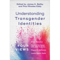 Understanding Transgender Identities: Four Views