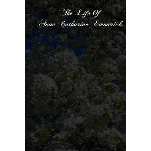 The Life Of Anne Catharine Emmerich