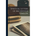 Spiritual Letters of Archbishop Fénelon