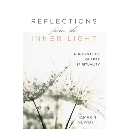 Reflections from the Inner Light: A Journal of Quaker Spirituality