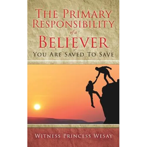 The Primary Responsibility of a Believer: You Are Saved To Save