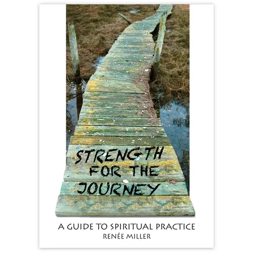 Strength for the Journey: A Guide to Spiritual Practice