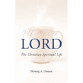 Fill My Cup, LORD: The Christian Spiritual Life
