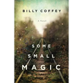 Some Small Magic: One Boy's Search for His Father and the Home He's Always Longer for