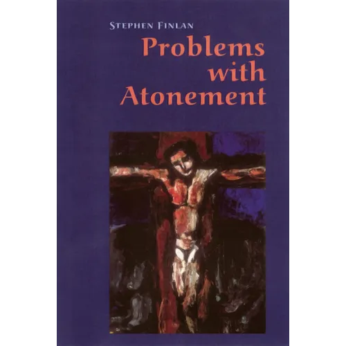 Problems with Atonement: The Origins Of, and Controversy About, the Atonement Doctrine
