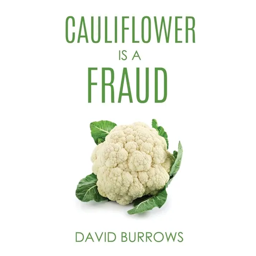 Cauliflower Is A Fraud