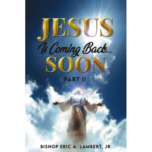 Jesus Is Coming Back...Soon: Part II