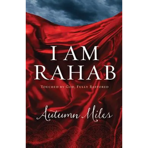I Am Rahab: Touched by God, Fully Restored