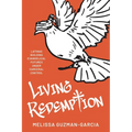 Living Redemption: Latinas Building Evangelical Futures Under Carceral Control