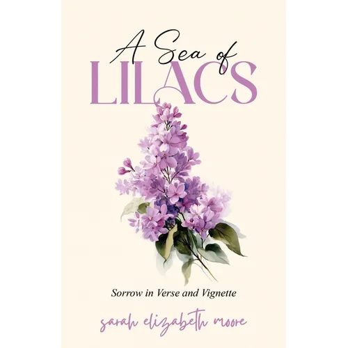 A Sea of Lilacs: Sorrow in Verse and Vignette