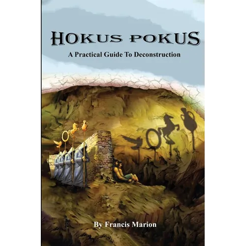 Hokus Pokus: A Practical Guide To Deconstruction