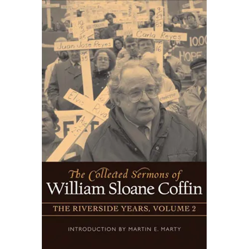The Collected Sermons of William Sloane Coffin, Volume Two: The Riverside Years