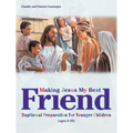 Making Jesus My Best Friend: Baptism Preparation for Younger Children (Ages 8-10)