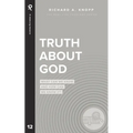 Truth About God: What Can We Know and How Can We Know It?