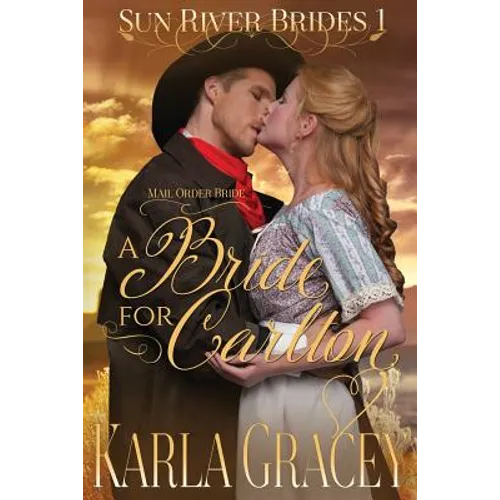 Mail Order Bride - A Bride for Carlton: Sweet Clean Historical Western Mail Order Bride Mystery Romance