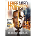 Leveraged Leadership: Unlocking the Power of Influence, Impact, and AI