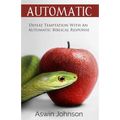 Automatic: Defeat Temptation With An Automatic Biblical Response