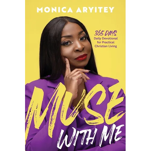 Muse with Me: 365 days Daily Devotional for Practical Christian Living