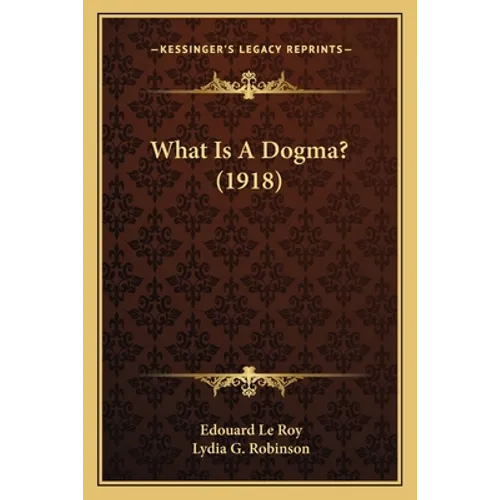 What Is A Dogma? (1918)