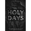 Holy Days: The Sabbaths, The Holy Days, & The Christian Holidays