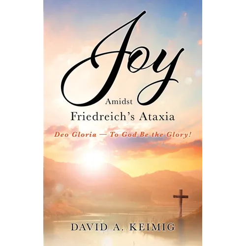 Joy Amidst Friedreich's Ataxia: Deo Gloria - To God Be the Glory!
