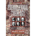 Dictionary of Premillennial Theology