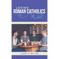 Loving Roman Catholics Well